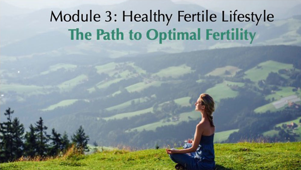 Module 3: Healthy Fertile Lifestyle - the path to optimal fertility